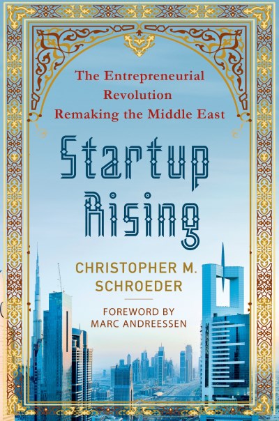 Christopher M. Schroeder/Startup Rising@ The Entrepreneurial Revolution Remaking the Middl